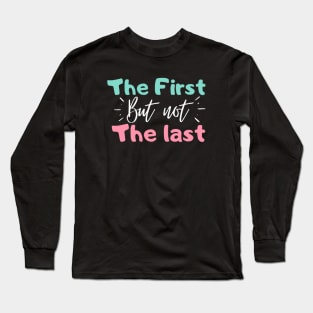 The First but not the last - KAMALA Long Sleeve T-Shirt